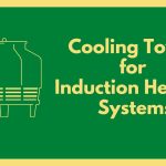 Cooling Towers for Induction Heating Systems